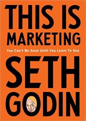  “This Is Marketing: You Can’t Be Seen Until You Learn To See” – En djupdykning i Seth Godins värld